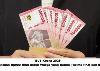 BLT Kesra 2025: Bantuan Rp900 Ribu untuk Warga yang Belum Terima PKH dan BPNT