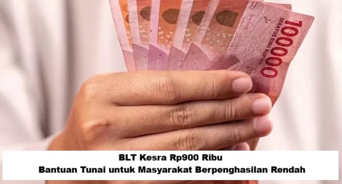 BLT Kesra Rp900 Ribu: Bantuan Tunai untuk Masyarakat Berpenghasilan Rendah