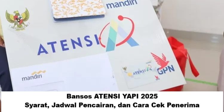 Bansos ATENSI YAPI 2025: Syarat, Jadwal Pencairan, dan Cara Cek Penerima