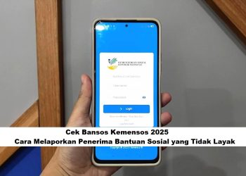 Cek Bansos Kemensos 2025: Cara Melaporkan Penerima Bantuan Sosial yang Tidak Layak