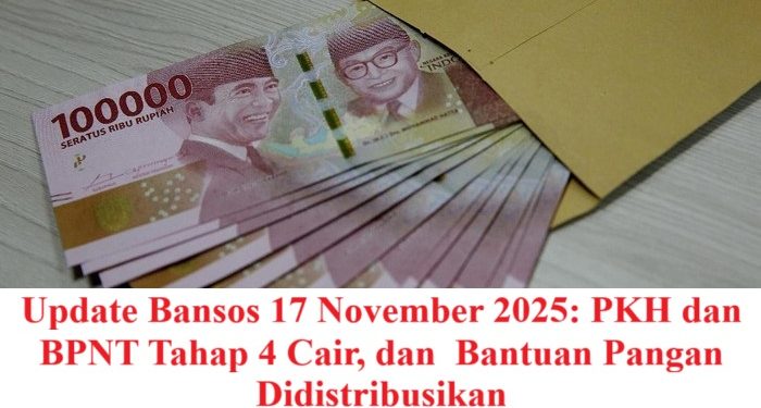 Update Bansos 17 November 2025: PKH dan BPNT Tahap 4 Cair, dan  Bantuan Pangan Didistribusikan