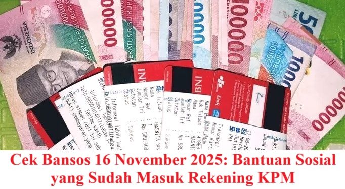 Cek Bansos 16 November 2025: Bantuan Sosial yang Sudah Masuk Rekening KPM