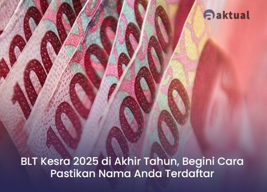 BLT Kesra 2025 Bantu Jutaan Keluarga di Akhir Tahun, Begini Cara Pastikan Nama Anda Terdaftar