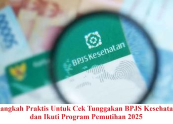 Langkah Praktis Untuk Cek Tunggakan BPJS Kesehatan dan Ikuti Program Pemutihan 2025