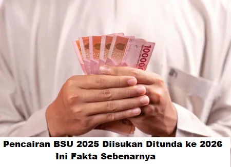 Pencairan BSU 2025 Ditunda ke 2026: Ini Fakta Sebenarnya