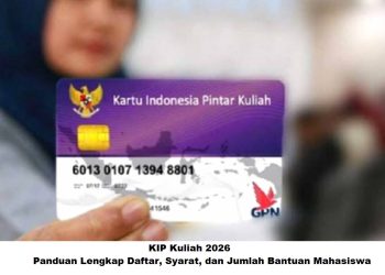 KIP Kuliah 2026: Panduan Lengkap Daftar, Syarat, dan Jumlah Bantuan Mahasiswa