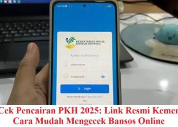 Cara Cek Pencairan PKH 2025: Link Resmi Kemensos & Cara Mudah Mengecek Bansos Online