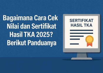 Bagaimana Cara Cek Nilai dan Sertifikat Hasil TKA 2025? Berikut Panduanya