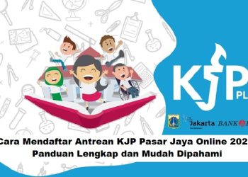 Cara Mendaftar Antrean KJP Pasar Jaya Online 2025: Panduan Lengkap dan Mudah Dipahami