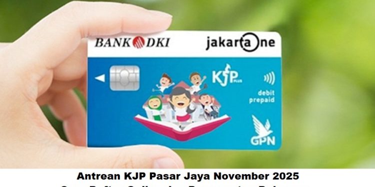 Antrean KJP Pasar Jaya November 2025: Cara Daftar Online dan Persyaratan Dokumen