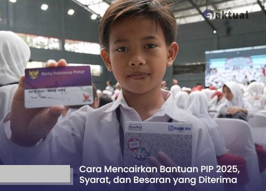 Cara Mencairkan Bantuan PIP 2025, Syarat, dan Besaran yang Diterima Siswa