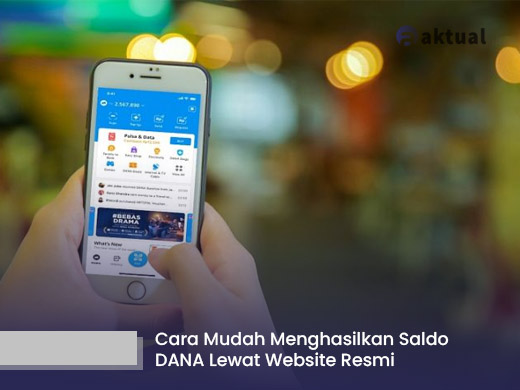 Cara Mudah Menghasilkan Saldo DANA Lewat Website Resmi dan Terpercaya