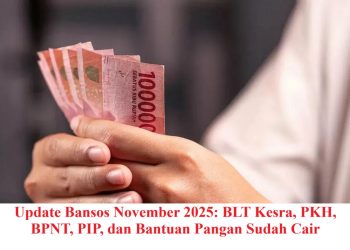 Update Bansos November 2025: BLT Kesra, PKH, BPNT, PIP, dan Bantuan Pangan Sudah Cair