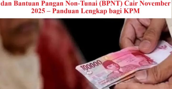 Jadwal & Cara Cek: Program Keluarga Harapan (PKH) dan Bantuan Pangan Non‑Tunai (BPNT) Cair November 2025 – Panduan Lengkap bagi KPM