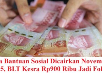 Tiga Bantuan Sosial Dicairkan November 2025, BLT Kesra Rp900 Ribu Jadi Fokus