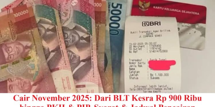 Cair November 2025: Dari BLT Kesra Rp 900 Ribu hingga PKH & PIP, Syarat & Jadwal Pencairan