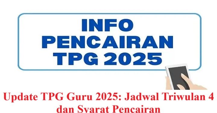 Update TPG Guru 2025: Jadwal Triwulan 4 dan Syarat Pencairan