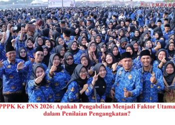PPPK Ke PNS 2026: Apakah Pengabdian Menjadi Faktor Utama dalam Penilaian Pengangkatan?