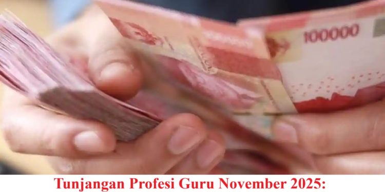 Tunjangan Profesi Guru November 2025: Update Cair di 27 Daerah