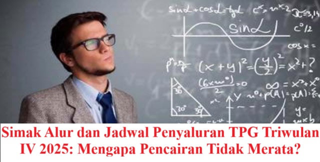Simak Alur dan Jadwal Penyaluran TPG Triwulan IV 2025: Mengapa Pencairan Tidak Merata?