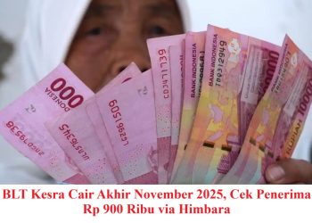 BLT Kesra Cair Akhir November 2025, Cek Penerima Rp 900 Ribu via Himbara