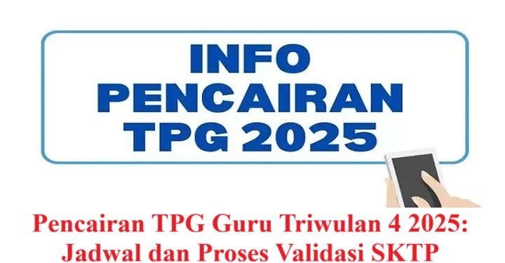 Pencairan TPG Guru Triwulan 4 2025: Jadwal dan Proses Validasi SKTP