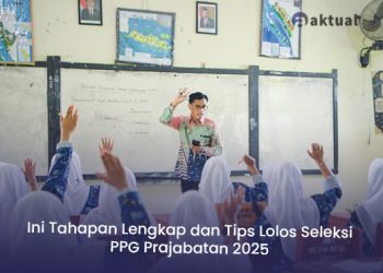 Ini Tahapan Lengkap dan Tips Lolos Seleksi PPG Prajabatan 2025