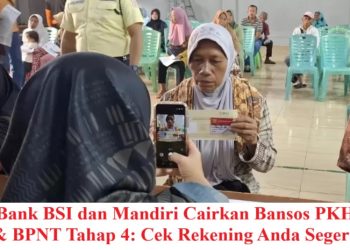 Bank BSI dan Mandiri Cairkan Bansos PKH & BPNT Tahap 4: Cek Rekening Anda Segera
