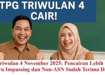 TPG Triwulan 4 November 2025: Pencairan Lebih Cepat, Guru Impassing dan Non-ASN Sudah Terima Dana