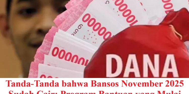 Tanda-Tanda bahwa Bansos November 2025 Sudah Cair: Program Bantuan yang Mulai Disalurkan Pemerintah