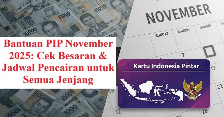 Bantuan PIP November 2025: Cek Besaran & Jadwal Pencairan untuk Semua Jenjang