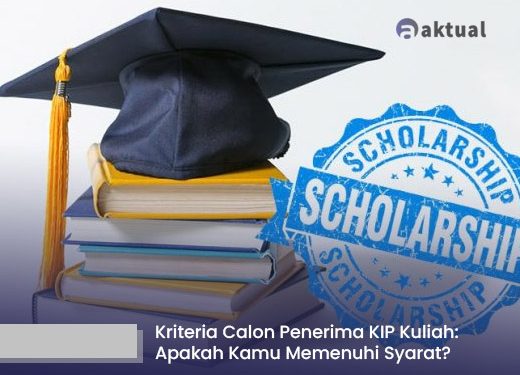 Kriteria Lengkap Calon Penerima KIP Kuliah 2026: Apakah Kamu Memenuhi Syarat?