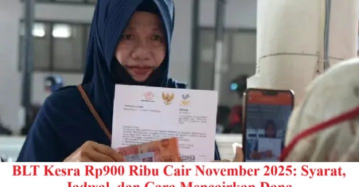 BLT Kesra Rp900 Ribu Cair November 2025: Syarat, Jadwal, dan Cara Mencairkan Dana