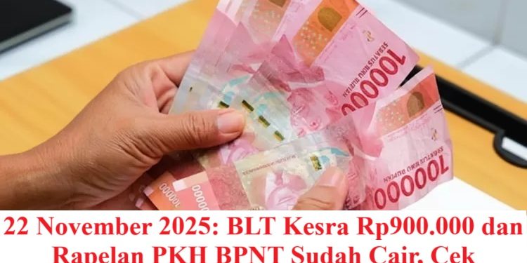22 November 2025: BLT Kesra Rp900.000 dan Rapelan PKH BPNT Sudah Cair, Cek Syaratnya Disni