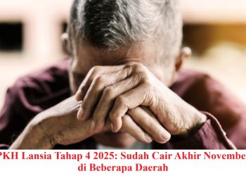 PKH Lansia Tahap 4 2025: Sudah Cair Akhir November di Beberapa Daerah
