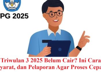 TPG Triwulan 3 2025 Belum Cair? Ini Cara Cek, Syarat, dan Pelaporan Agar Proses Cepat