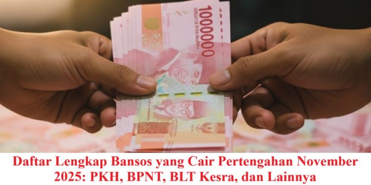Daftar Lengkap Bansos yang Cair Pertengahan November 2025: PKH, BPNT, BLT Kesra, dan Lainnya