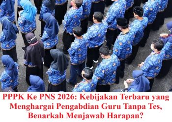 PPPK Ke PNS 2026: Kebijakan Terbaru yang Menghargai Pengabdian Guru Tanpa Tes, Benarkah Menjawab Harapan?