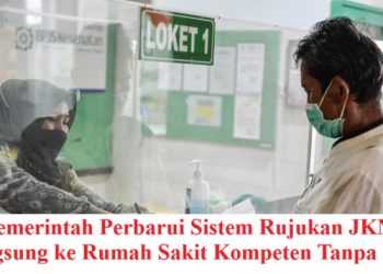 Pemerintah Perbarui Sistem Rujukan JKN: Langsung ke Rumah Sakit Kompeten Tanpa Ribet