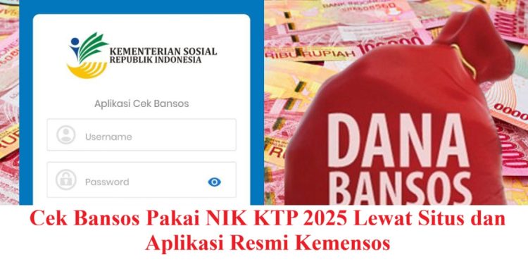 Cek Bansos Pakai NIK KTP 2025 Lewat Situs dan Aplikasi Resmi Kemensos