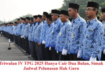 Triwulan IV TPG 2025 Hanya Cair Dua Bulan, Simak Jadwal Pelunasan Hak Guru