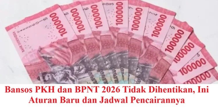 Bansos PKH dan BPNT 2026 Tidak Dihentikan, Ini Aturan Baru dan Jadwal Pencairannya