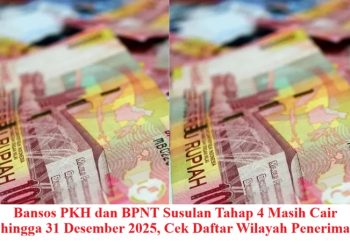 Bansos PKH dan BPNT Susulan Tahap 4 Masih Cair hingga 31 Desember 2025, Cek Daftar Wilayah Penerima
