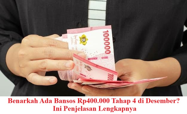 Benarkah Ada Bansos Rp400.000 Tahap 4 di Desember? Ini Penjelasan Lengkapnya