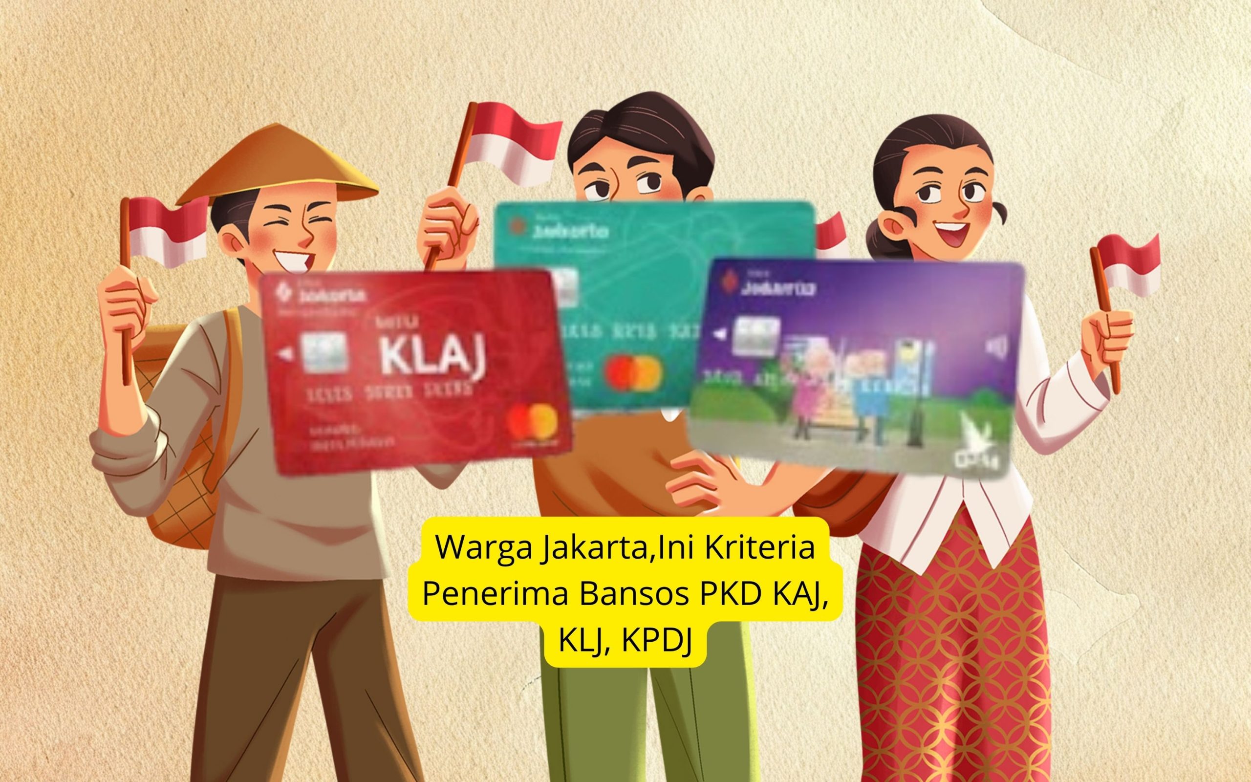 Warga Jakarta,Ini Kriteria Penerima Bansos PKD KAJ, KLJ, KPDJ