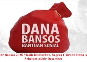 Daftar Bansos 2025 Masih Disalurkan, Segera Cairkan Dana Anda Sebelum Akhir Desember