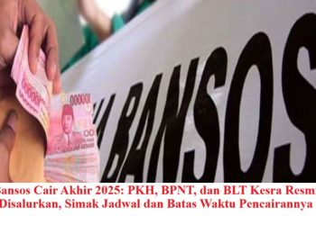 Bansos Cair Akhir 2025: PKH, BPNT, dan BLT Kesra Resmi Disalurkan, Simak Jadwal dan Batas Waktu Pencairannya