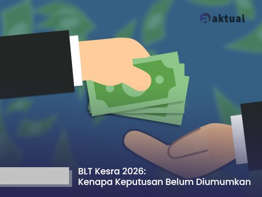 BLT Kesra 2026 Masih Misteri: Apa Faktor yang Mempengaruhi Keputusan Pemerintah?