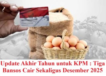 Update Akhir Tahun untuk KPM : Tiga Bansos Cair Sekaligus Desember 2025