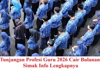 Tunjangan Profesi Guru 2026 Cair Bulanan, Simak Info Lengkapnya
